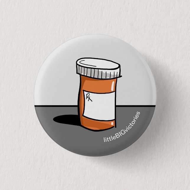 Pill Bottle medication reminder sick health 1 Inch Button (Front)
