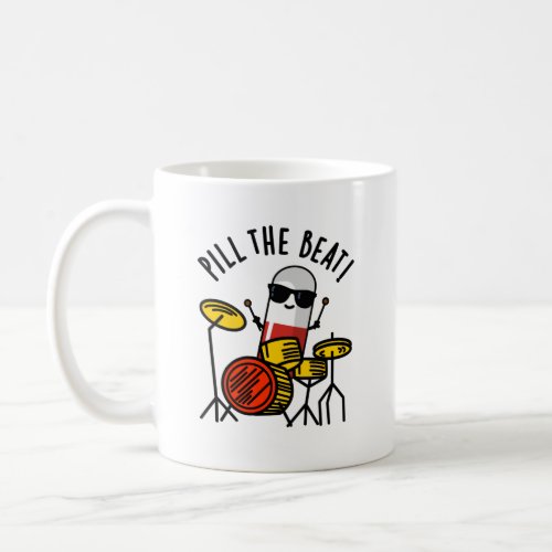 Pill The Beat Funny Medicine Music Pun Coffee Mug
