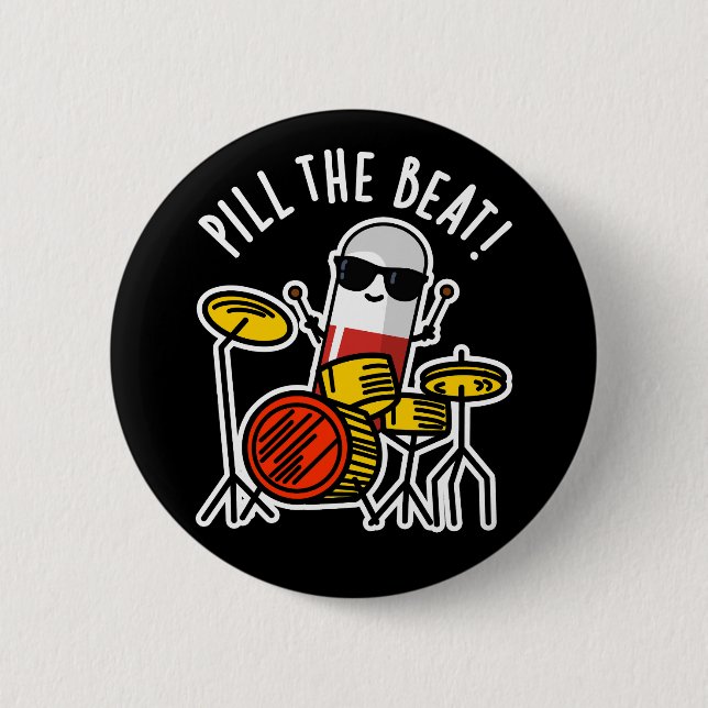 Pill The Beat Funny Medicine Music Pun Dark BG Button (Front)