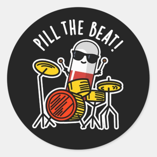 Pill The Beat Funny Medicine Music Pun Dark BG Classic Round Sticker