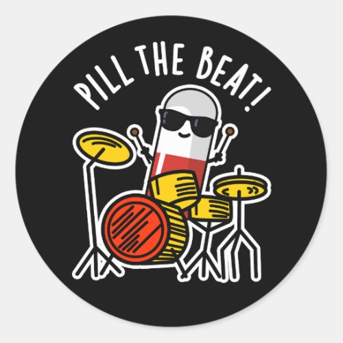 Pill The Beat Funny Medicine Music Pun Dark BG Classic Round Sticker