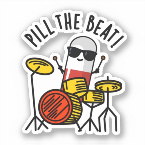 Pill The Beat Funny Medicine Music Pun  Sticker