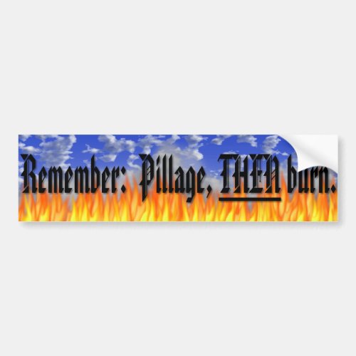Pillage Then Burn Bumper Sticker