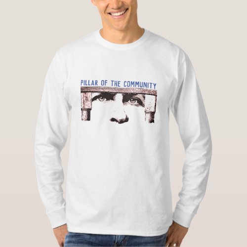 Pillar of the Community T_Shirt