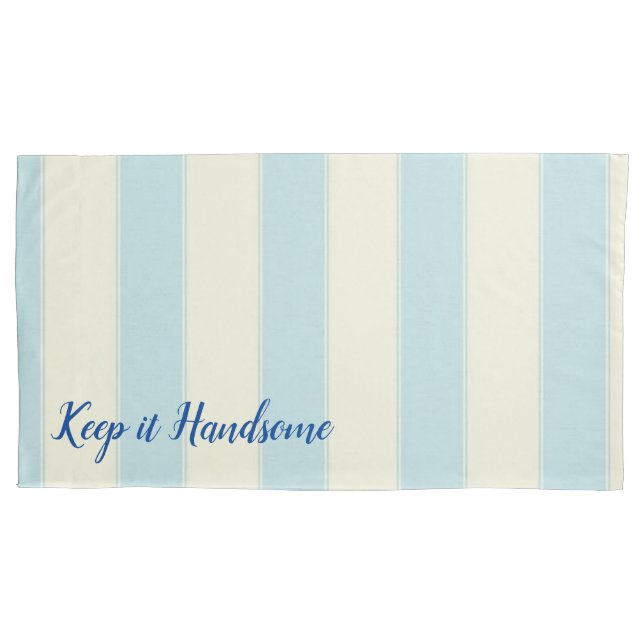 Pillow Cases Keep it Handsome Beige Blue Stripe (Front)