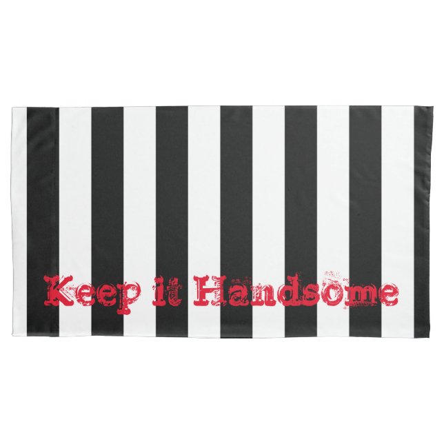 Pillow Cases Keep it Handsome Black Stripe (Front)