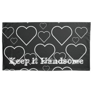 Pillow Cases Keep it Handsome Black White Hearts