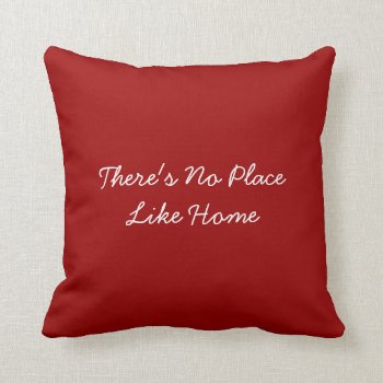 Pillow Decor- There's No Place Like Home by Sidelinedesigns at Zazzle
