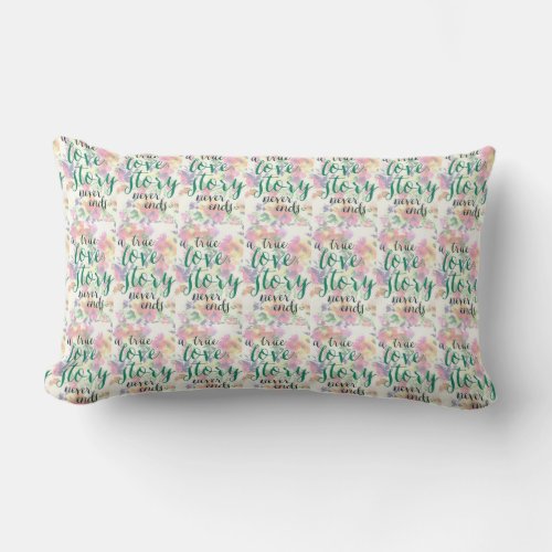 PILLOW SAYS TRUE LOVE STORY NEVER ENDS LUMBAR PILLOW