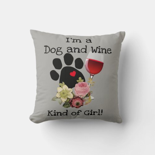 Pillow with Im A Dog and Wine Kind of Girl