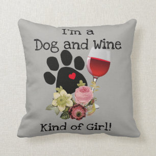 Pillow with I'm A Dog and Wine Kind of Girl