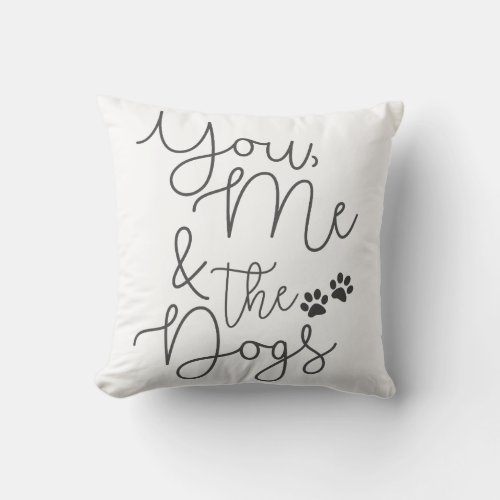 Pillow _ You Me and the Dogs Throw Pillow