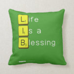 Life 
 Is a 
 Blessing
   Pillows