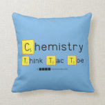 Chemistry
 Think Tac Toe  Pillows