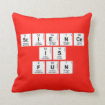Science
 is 
 fun  Pillows