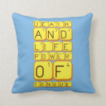 Death
 And
 Life
 power
 Of
 tongue  Pillows