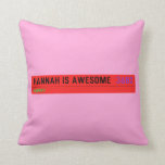 Hannah is awesome   Pillows