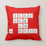keep 
 calm
 and
 be dank  Pillows