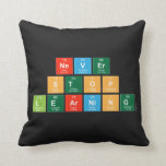 Never
 Stop 
 Learning  Pillows