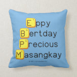 Eppy 
 Bertday
 Precious
 Masangkay  Pillows