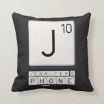 J
 JENNIFER'S
 PHONE  Pillows