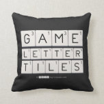 Game
 Letter
 Tiles  Pillows