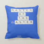 MASTER
 OF
   THE
 disASTER
 
 
   Pillows