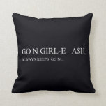 Go N GIRL-E   A$H  Pillows