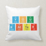 You
 Matter  Pillows