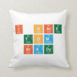 I HATE
 TOM
 BRADY  Pillows