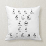 keep 
 calm 
 and 
 do 
 science  Pillows