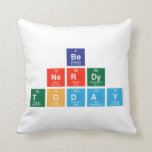 be 
 nerdy
 Today  Pillows