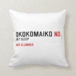 OKOKOMAIKO  Pillows