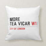 MORE TEA VICAR  Pillows