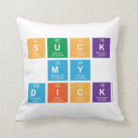Suck
 My
 Dick  Pillows