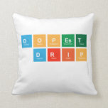 DOPEST
 DRIP
   Pillows