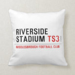 RIVERSIDE STADIUM  Pillows