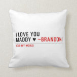 I love you Maddy ♥  Pillows