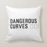 DANGEROUS  CURVES 😉  Pillows