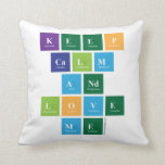 Keep
 Calm
 And
 Love
 Me  Pillows