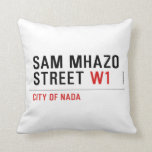 Sam Mhazo Street  Pillows