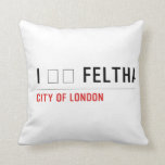 I ❤️ FELTHAM  Pillows