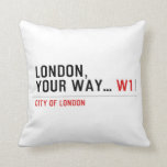 London, your way...  Pillows
