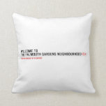 Welcome to  the Falmouth Gardens NEighbourhood  Pillows