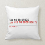  Say no to drugs   Pillows