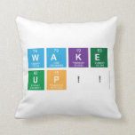 WAKE
 UP!!  Pillows