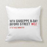 18th Giuseppe B-Day OXFORD STREET  Pillows