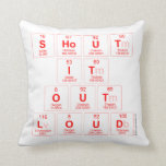 Shout
 It
 Out
 Loud  Pillows