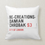 Re-creations- Damian  Chrobak  Pillows