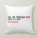 Cul De Squad  Pillows